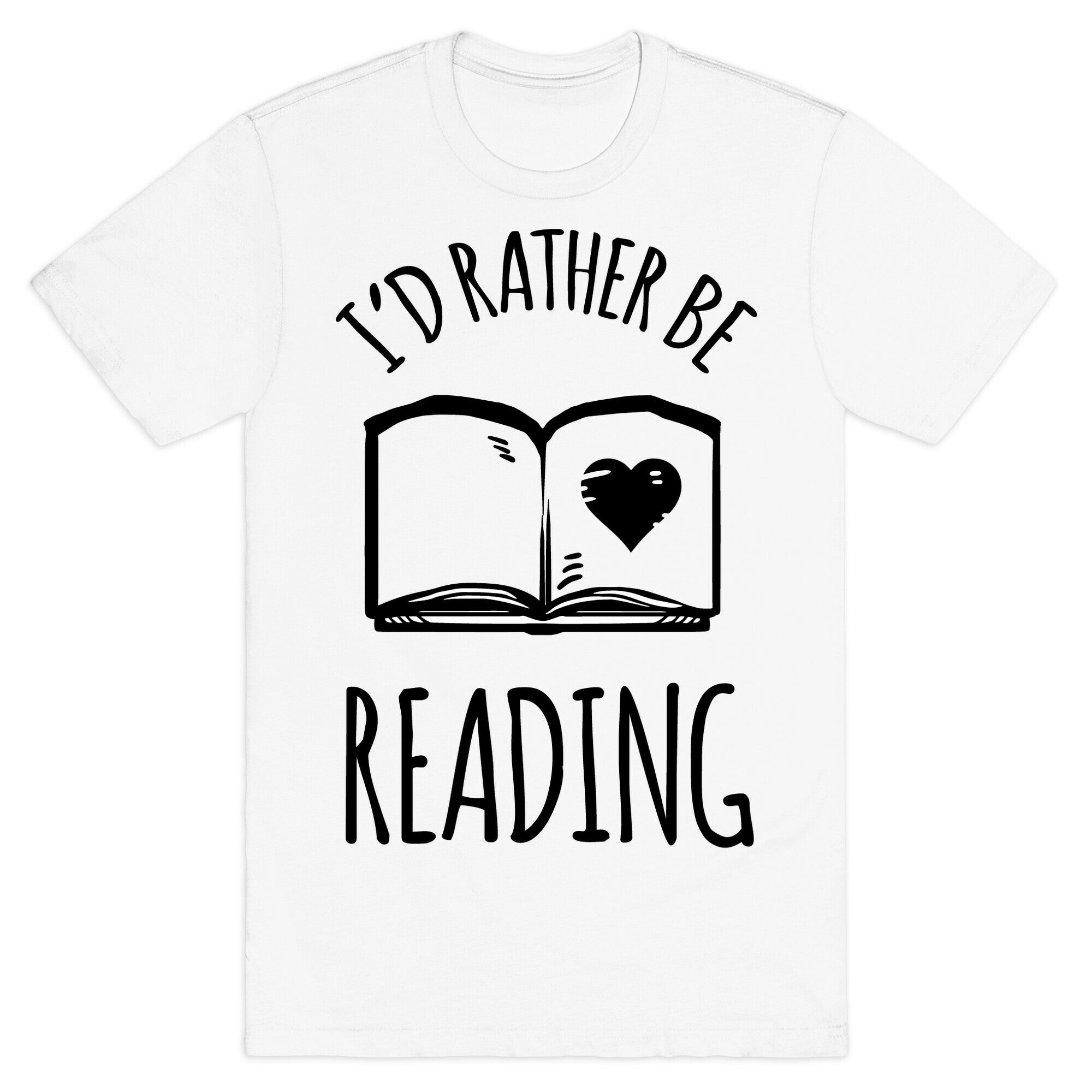 I'd Rather Be Reading T-Shirt